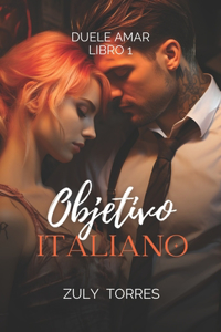 Objetivo Italiano (Duele Amar - Libro 1)