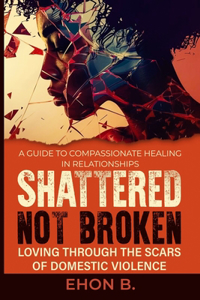 Shattered Not Broken