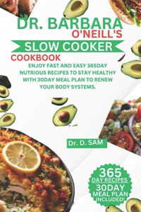 Dr. Barbara O'Neill's Slow Cooker Cookbook