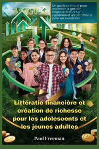 Littératie financière et création de richesse pour les adolescents et les jeunes adultes