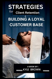 Strategies for client retention and Building a loyal customer base