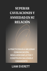 Superar Cavilaciones Y Ansiedad En Su Relación