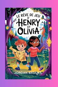 Le Rêve De Jeu d'Henry et Olivia