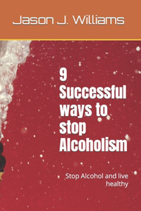 9 Successful ways to stop Alcoholism