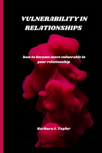 Vulnerability in Relationships