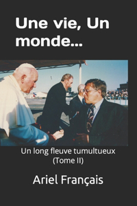 Une vie, Un monde...