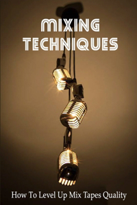 Mixing Techniques