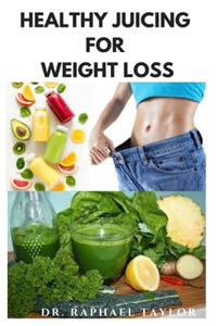 Healthy Juicing for Weight Loss