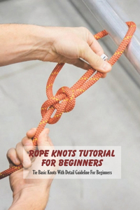 Rope Knots Tutorial For Beginners