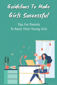 Guidelines To Make Girls Successful