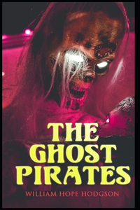 The Ghost Pirates William Hope Hodgson [Annotated]