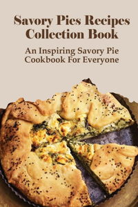 Savory Pies Recipes Collection Book