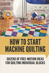 How To Start Machine Quilting