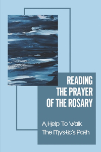 Reading The Prayer Of The Rosary