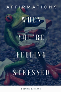 When You're Feeling Stressed