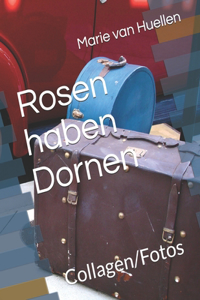 Rosen haben Dornen