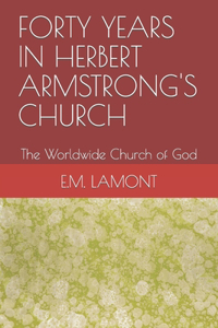 Forty Years in Herbert Armstrong's Church
