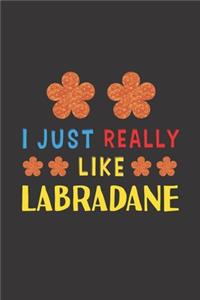 I Just Really Like Labradane