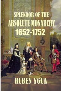Splendor of the Absolute Monarchy