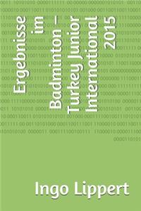 Ergebnisse im Badminton - Turkey Junior International 2015
