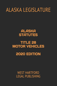 Alaska Statutes Title 28 Motor Vehicles 2020 Edition