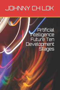 Artificial Intelligence Future Ten Development Stages