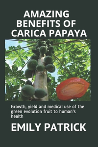 Amazing Benefits of Carica Papaya