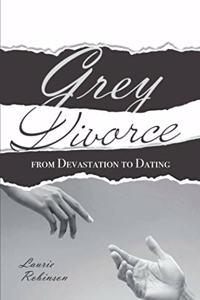 Grey Divorce: From Devastation To Dating