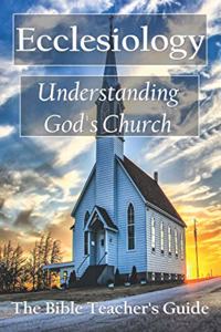 Ecclesiology: Understanding God's Church