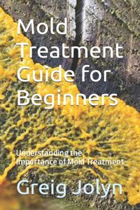 Mold Treatment Guide for Beginners