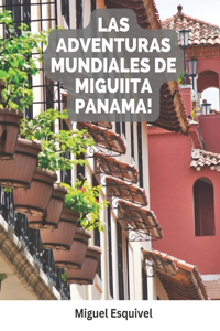 Adventuras Mundiales de Miguiita Panama!