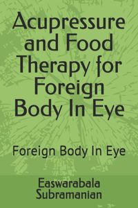 Acupressure and Food Therapy for Foreign Body In Eye