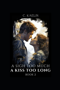 Sigh Too Much a Kiss Too Long Book 2