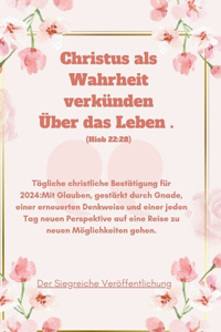 Christus als Wahrheit verkünden Über das Leben . (Hiob 22
