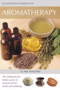 The Illustrated Elements of... â€“ Aromatherapy