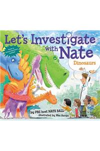 Let's Investigate with Nate: Dinosaurs