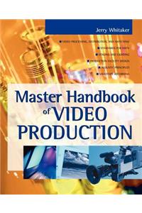 Master Handbook of Video Production