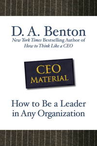 CEO Material: How to Be a Leader in Any Organization