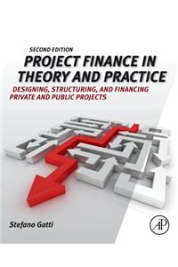 Project Finance in Theory and Practice