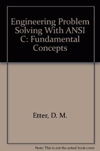 Engineering Problem Solving With ANSI C: Fundamental Concepts