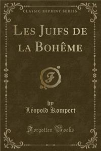 Les Juifs de la Bohï¿½me (Classic Reprint)