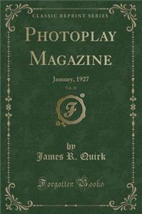 Photoplay Magazine, Vol. 31: January, 1927 (Classic Reprint)