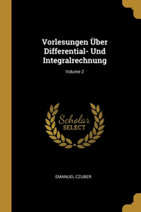 Vorlesungen Über Differential- Und Integralrechnung; Volume 2