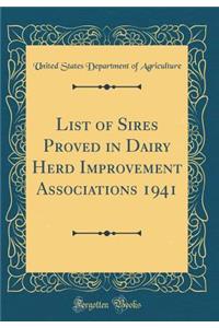 List of Sires Proved in Dairy Herd Improvement Associations 1941 (Classic Reprint)