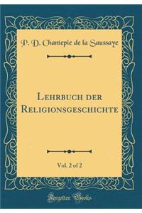 Lehrbuch Der Religionsgeschichte, Vol. 2 of 2 (Classic Reprint)