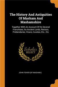 The History And Antiquities Of Masham And Mashamshire