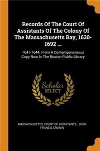 Records of the Court of Assistants of the Colony of the Massachusetts Bay, 1630-1692 ...