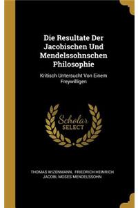 Die Resultate Der Jacobischen Und Mendelssohnschen Philosophie