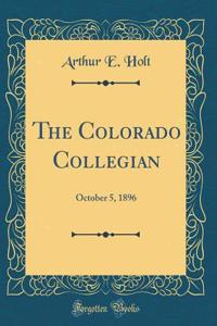The Colorado Collegian: October 5, 1896 (Classic Reprint)