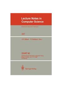 Swat '90: 2nd Scandinavian Workshop on Algorithm Theory Bergen, Sweden, July 11-14, 1990 : Proceedings (Lecture Notes in Computer Science)